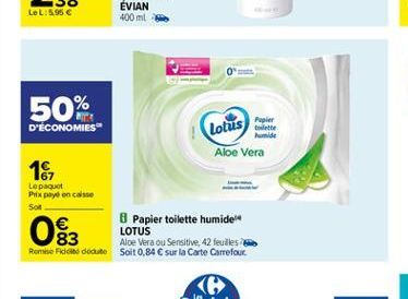 LeL: 5.95   50%  Lotus  Papier D'ÉCONOMIES"  toilette  Numide  Aloe Vera 16 Le paquet Prix payé en case SOR  8 Papier toilette humide  LOTUS 83  Aloe Vera ou Sensitive. 42 feuilles Remise de dato Soi