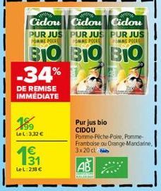 AR Cidore Cidou Cidone PUR JUS PURJUS PUR JUS  OMEO COMME POLA  BIO BiO -34%  DE REMISE IMMEDIATE  19  LOL:3:32  1  Purjus bio CIDOU Pommeriche Poire, Pomme: Framboise au Orange Mandarine, 3x 20 cm