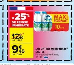 -25%  (actel MAXI  FORMAT  DE REMISE IMMEDIATE  GO10  XL  126  60 LeL:126   11    gas  Lait UHT Bio Maxi Formati LACTEL Demi-creme ou come OXIL  LeL: 095 
