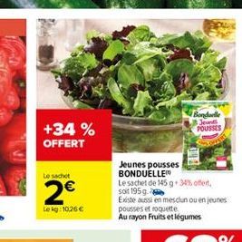 Bandurile  Jers POUSSES  +34 % OFFERT  Le sachet  2  Jeunes pousses BONDUELLE Le sachet de 145934% offert soit 1959-Existe aussi en mesdun ou en jeunes pousses et toquette Au rayon Fruits et légumes