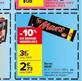 (10  Mars  - 10%  DE REMISE IMMÉDIATE  383  Lekg: 5.61    293  73  Barres MARS Par 1025409 Autres variétés ou grammages disponbles en magasin  Lekg: 5.06