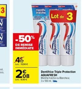 month  months  menth fraiche  (Lot de 3  .  -50%  DE REMISE IMMEDIATE  Aquafresh  riple per  Aquafresh ne polectie  Aquafresh  ?????  46  LeL:13.90  .08 LeL:6,90   Dentifrice Triple Protection AQUAF