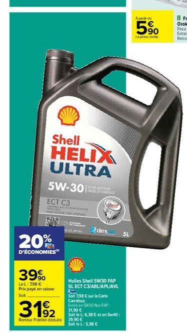 Aparte de  580  Orok  La pincedido  Shell HELIX ULTRA  5W-30  ROSTI  ECT C3  BOLS  2dex  SL  20% D'ÉCONOMIES  39%  Huiles Shell 5W30 FAP LeL:798  Prix payé en caisse  SL ECT C3/ARL/APL/AVL Sot  Soit