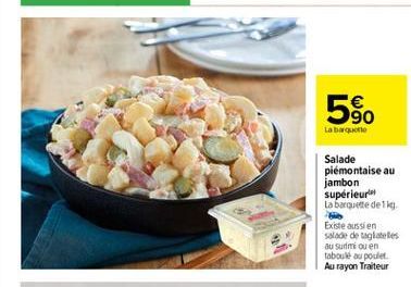550  Lab  Salade piémontaise au jambon supérieur La barquette de la Existe aussien Salade de talles au Sunmi ou en tabood au poulet Au rayon Traiteur