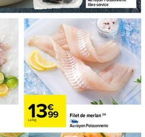 13%,  99  Lekg  Filet de merian Au rayon Poissonnerie