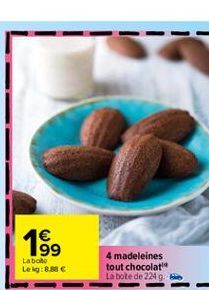 99 La boite Leig:8.88   4 madeleines tout chocolate La bote de 2249