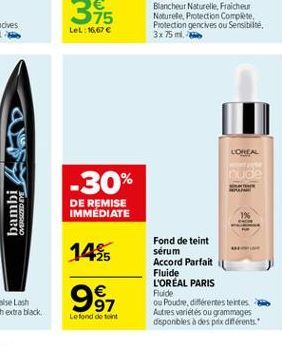 LeL: 16.67  LOREAL  -30%  DE REMISE IMMEDIATE  1425  Fond de teint Sérum Accord Parfait Fluide L'OREAL PARIS Fluide ou Poudre différentes tentes Autres variétés ou grammages disponbles à des prix dif