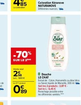 Coloration Kéranove NATURANOVE Differentes ces  CHAT  -70%  SUR LE 28  Vendu soul  2%.  LeL: 9936 Le pro  089  8 Douche LE CHAT Extrait de Caton, Hamamelis ou Aloe Vera ou Savon liquide de Marseile, 3