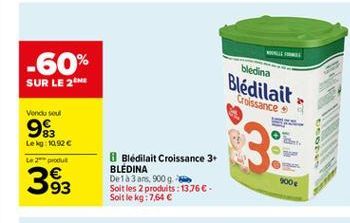 -60% SUR LE 24  Hedina  Blédilait  Laissance  Vand su  982  Lek: 10,90  Le 2    31  383  8 Bledilait Croissance 3 BLEDINA Deid 3 ars, 900g Soit les 2 produits : 1376E-Soit le kg: 7,64   900 