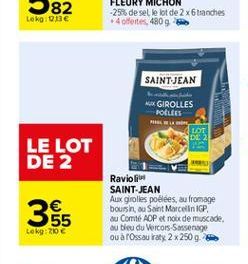 Lokge  SAINTJEAN weide AUX GIROLLES  POLE  Mesin  LOT DE:  LE LOT DE 2  355  Ravioli SAINT-JEAN Auxgirolles poêlées, au fromage boursin, ou Sant Marcelin IGP, au Comte AOP etnole de muscade, au bleu d