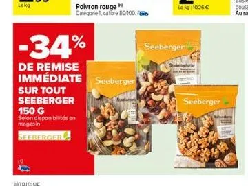 poivron rouge catégorie 1 calibre 30,00  leg: 10.26   -34%  seeberger  seeberger  de remise immédiate sur tout seeberger 150 g selon disponibilités en magasin seeberger  seeberger