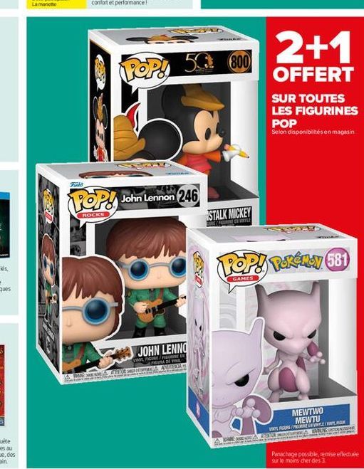 2+1  POP!_522800  OFFERT SUR TOUTES LES FIGURINES POP Selon disponibilités en magasin  POP! John Lennon 246  ROCKS  ISTALK MICKEY  POPIS PRET 581  !  A  GAMES  JOHN LENNO  TIME FLIES GRADINE  DESDE AN