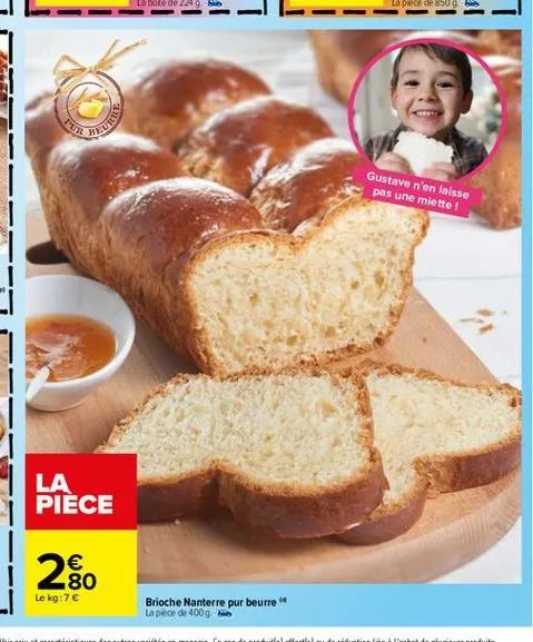 ?????  reuters  gustave n'en laisse pas une miette !  la piece  280    le kg:7  brioche nanterre pur beurre lapice de 400g