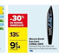 -30%  DE REMISE IMMEDIATE  bambi  1335  94    Mascara Bambi Eyes black L'OREAL PARIS Oveesured False Lash, False Lash Waterproof ou False Lash extra black  Lom.com