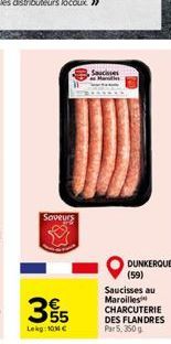 Suche  Saveurs  DUNKERQUE  (59) Saucisses au Maroilles CHARCUTERIE DES FLANDRES Par 5.3509  Unh)  Lek:MC
