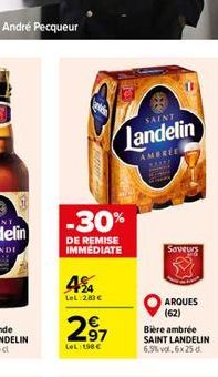 Andre Pecqueur  SAINT  Jandelin  A MBELE  -30%  DE REMISE IMMEDIATE  Saveurs  454  LeL 2836  251  ARQUES  (62) Biere ambrée SAINT LANDELIN 5,5%vol,  6x250  LeL 8