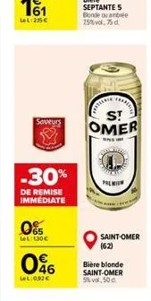 lal12556  61  saveurs  s! omer  bis  -30%  premium  de remise immediate  08  30  saint-omer 162)  086  bière blonde saint-omer s vol.500  ll:0326