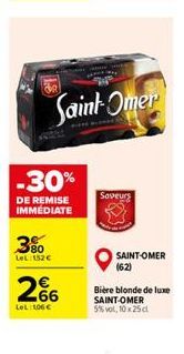 Saint-Omer  -30%  Saveurs  DE REMISE IMMEDIATE  380  Le 152  SAINT-OMER 1628  266  Bière blonde de luxe SAINT-OMER 5% vol. 10x25  LeL06