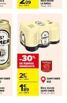 ll 296  61  s  omer  -30%  saveurs  de remise immediate  2%  lel:  saint-omer 162)  19  bière blonde saint-omer 5% vol.6x330  lal:0956
