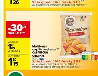 <  Origi  -30%  Madeleiner  SUR LE 28  Vendu  16  Lekg: 3,30  Madeleines coquille moelleuses CARREFOUR  MORE ORIGINAL 500 Soit les 2 produits : 2.80  - Soit de kg: 2,80  Autres varios disponibles à