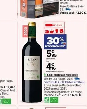 13 ans  2020  ova  30%  d'économies"  leo  lab sor  595 46  remise de cote  a.o.p. bordeaux supérieur léo by léo rouge. 75 cl. soit 179  sur la carte carrefour. existe aussi en bordeaux blanc 2021 ou