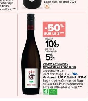 -50%  SUR LE 2M  pow  1082  L: 1016 Sol La boue  52  mi BERET  BOISSON SANS ALCOOL AROMATISÉE AU JUS DE RAISIN Le Petit Béret 0.0 Pinot Noir Rouge, 75 cl. Vendu seul: 6,95 . SoitleL:9,39  Existe aus