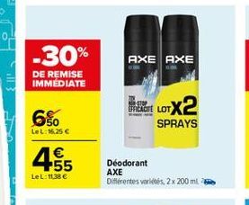 -30%  AXE AXE  DE REMISE IMMEDIATE  X2  6%  EFRAGTE LOT  SPRAYS  LeL: 1.25   46955    Déodorant AXE Différentes variétés, 2 x 200 ml  LeL: 11.38 