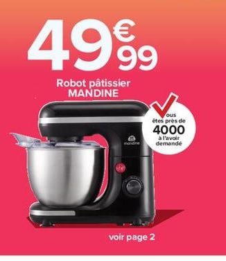 4999    Robot pâtissier  MANDINE  ous étes pres de 4000  a l'avoir demande  mond  voir page 2