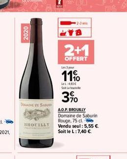 2-3 ans  2020  2+1  OFFERT  Les 3  LLC Sortable  1140 34.  DINE U SUSU  BROTALLY  AO.P.BROUILLY Domaine de Saburin Rouge. 75 cl. 6 Vendu seul: 5,55  Soit le L:7,40 