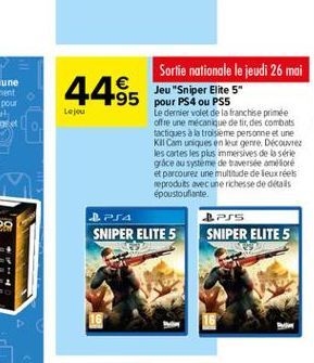 4485  Sortie nationale le jeudi 26 mai   Jeu "Sniper Elite 5" Leju  Le dernier volet de la franchise primée offre une mécanique de tir, des combats factioues a la troisieme personne et une Kil Cam un