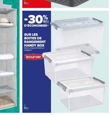 -30%  D'ÉCONOMIES- SUR LES BOITES DE RANGEMENT HANDY BOX Selon  disponibilités en magasin  curver