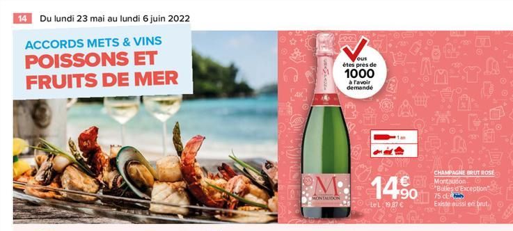 14 Du lundi 23 mai au lundi 6 juin 2022  ACCORDS METS & VINS POISSONS ET FRUITS DE MER  LO  ous  étes pres de 1000 à l'avoir demande  M:  14%  CHAMPAGNE BRUT ROSE  Mortoudon  "Bulles d'Exception  75