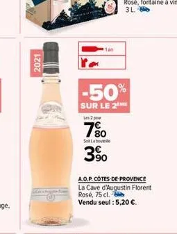 2021  -50%  sur le 241  70 3.  sotla  bouteille  a.o.p.cotes-de-provence la cave d'augustin florent rose, 75 cl. vendu seul : 5,20 