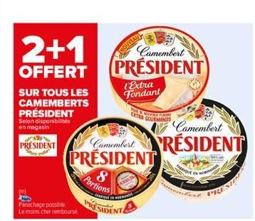 2+1  Camembert (PRÉSIDENT  NOUVEAU  OFFERT SUR TOUS LES CAMEMBERTS PRÉSIDENT  l'Extra Fondant  POR  GTA GOURMANDO  Selon disponibilités en magasin  PRESIDENT  Camembert Camembert PRÉSIDENT (PRÉSIDENT