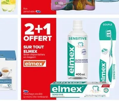 33ct  non panachable  souple  2+1  sensitive  offert sur tout elmex selon disponibilités en magasin elmex  provalo  elmex  soon  elmex  sensitive  400 ml  elmex  panachage possible le moins  cher remb