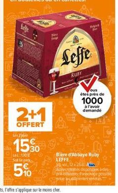 Leffe  RUBY  ous étes près de  1000  a l'avoir demande  2+1  15o  56