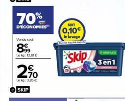 70%  D'ECONOMIES"  SOIT 0,10 le lavage  Vendu sou  89,  Lel:120  skip  3 en 1  2  Le 19:385  SKIP  j