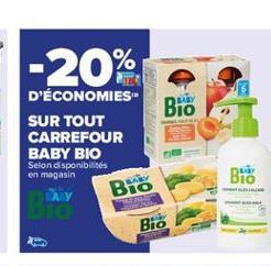 -20%  Bio  D'ÉCONOMIES-SUR TOUT CARREFOUR BABY BIO Selon disponibilités en magasin  ??  BIO  Bio  Bio