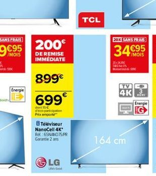 TCL  20X SANS FRAIS  200 DE REMISE IMMÉDIATE  3495  /MOIS  UK  899  Energie  TV  3  4K  699  Energie  dontic Cocoption Pexemponte Téléviseur NanoCell 4K Re:65NANO 75 FR Garantie 2 ans  164 cm  GLG