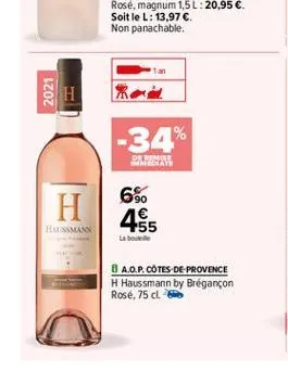 2021  h  -34%  derimise mediate  h  6% 455  esmann  about  8 a.o.p. cotes-de provence h haussmann by brégancon rosé. 75 cl