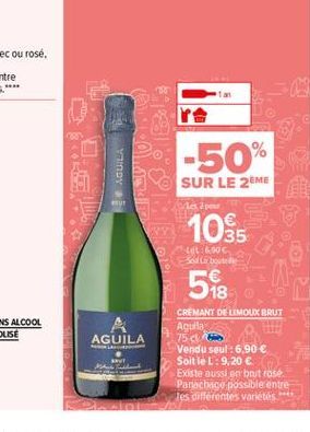 -50%  | ??????  SUR LE 2EME  105  35 IL 6000 Solo  543  AGUILA  CREMANT DE LIMOUX BRUT Aguila 75 Vendu soul : 6,90  Soit le L: 9,20  Existe aussi en bit rose Panachace possible entre Tes différentes