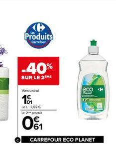 Produits  Carrefour  -40% SUR LE 2  Vendused  eco HA  16  LAL: 2026 2prodat  0 1  CARREFOUR ECO PLANET