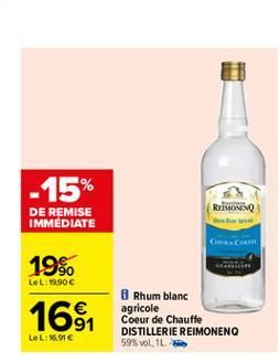 -15%  REMONINO  DE REMISE IMMEDIATE  19%  LeL:19.90   161  Rhum blanc agricole Coeur de Chauffe DISTILLERIE REIMONENO 59% vol. IL  Le L:16.91