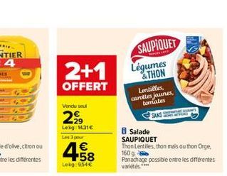 2+1  SAUPIQUET Légumes & THON  Lentilles carottes jaunes  torriales  OFFERT  Vand soul  2.  SANS  Lekg: 316 Les pour    468  8 Salade SAUPIQUET Thon Lentiles, thon mais outhon Orge. 16096 Panachage p