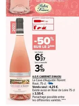 2021  -50%  sur le 2 les pour 65 sol la belle  3 a.o.p.cabernet d'anjou la cave d'augustin florent rosé, 75 cl vendu seul: 4,25  existe aussi en rosé de loire 75 cl à 3,55  panachage possible entre