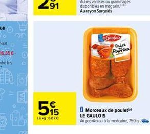 Gaulle  Padlet Paprika  0    01  545  Morceaux de poulet LE GAULOIS Au papi ka ou à la mexicaine, 750g  Lekg:6.87