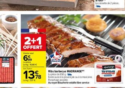 2+1 OFFERT  Vendu sou  6S  Many  La pro Lekg 10,60  Les pour    1348  Ribs barbecue MADRANGE La pièce de 6509 Eiste sussia la provencale ou à la mexicaine Panachage possible Au rayon Boucherie volai