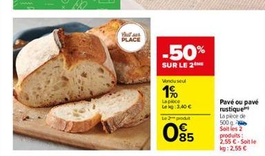 Hulle PLACE  -50%  SUR LE 26  Vendused  1%.  La piece Leg:3,40   2produit  Pavé ou pavé rustique La plece de 500gm Soit les 2 produits : 2.55  - Soit le kg: 2,55   085