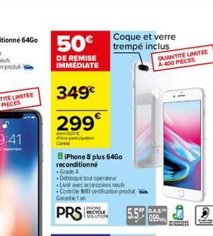 50  Coque et verre trempé inclus  DE REMISE IMMEDIATE  QUANTITÉ UMITEE A 400 PIECES  349  299  dont 0.01 reception  iPhone 8 plus 64G0 reconditionné  Grade A Dibloqué tout oplate  Livré avec acces