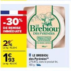 -30%  DE REMISE IMMEDIATE  Brebiou)  DES PYRÉNÉES  2%  FORMES  Leg: 15.336  193  LE BREBIOU des Pyrénées 27MG dans le produk ini 180 g  Leg:1072 